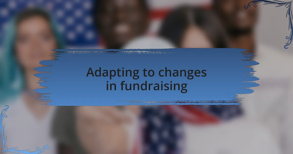 Adapting to changes in fundraising