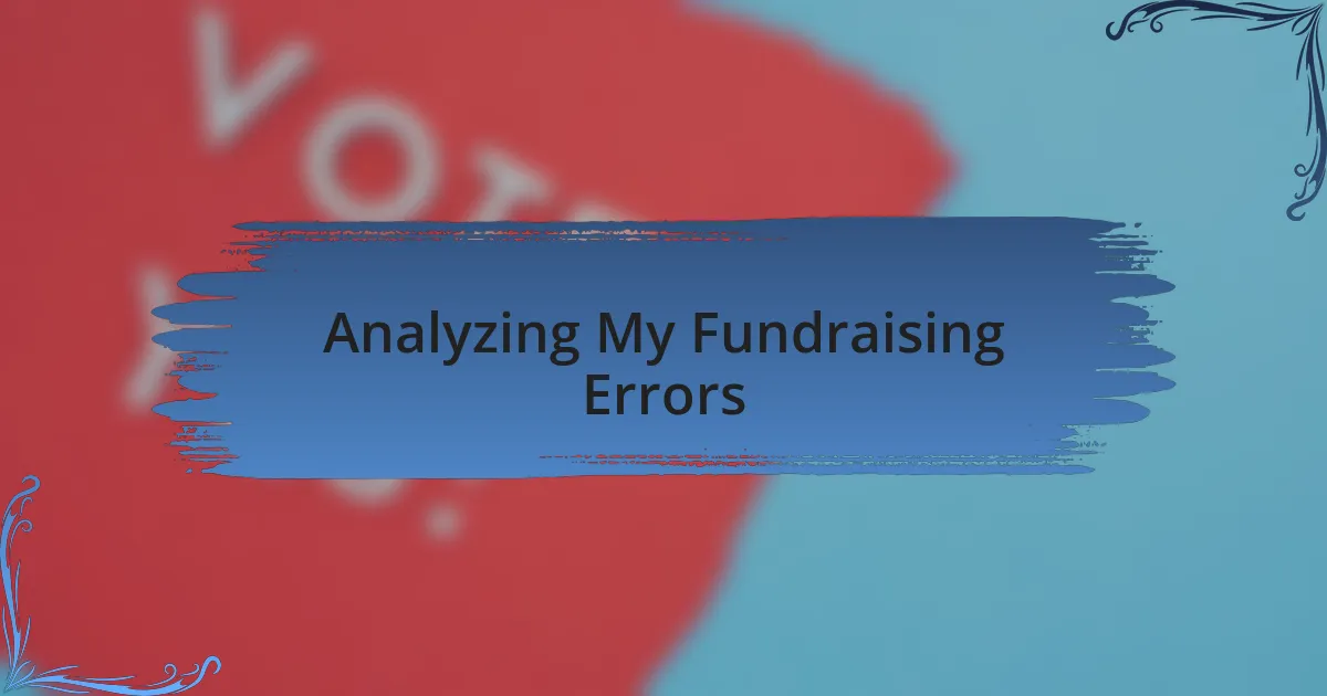 Analyzing My Fundraising Errors