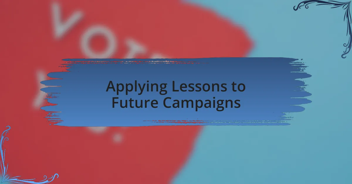 Applying Lessons to Future Campaigns