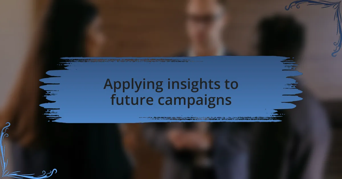 Applying insights to future campaigns
