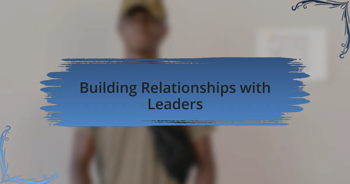 Building Relationships with Leaders