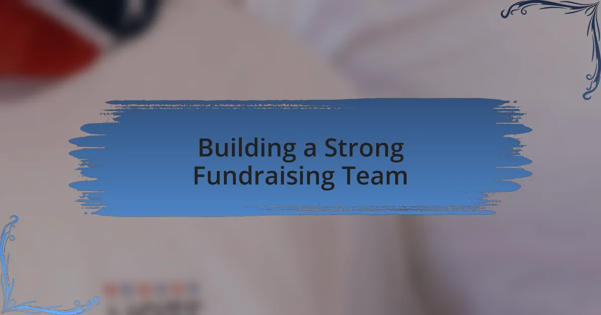Building a Strong Fundraising Team