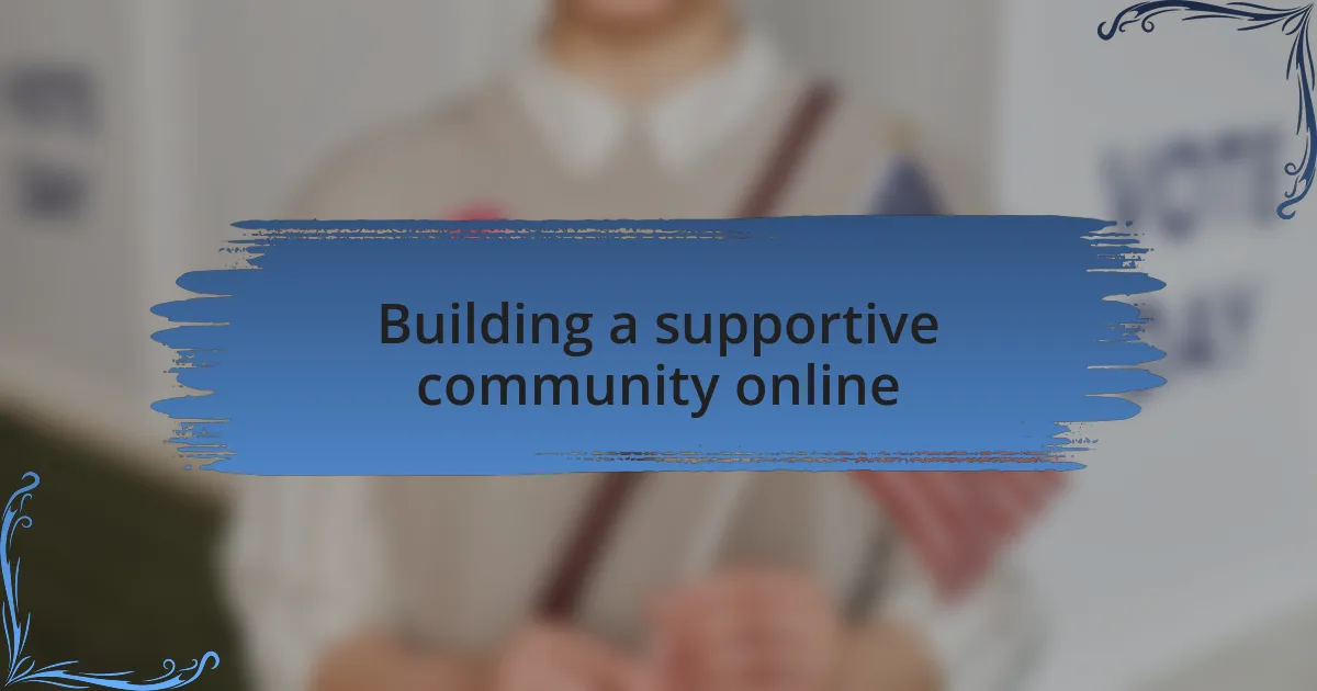 Building a supportive community online