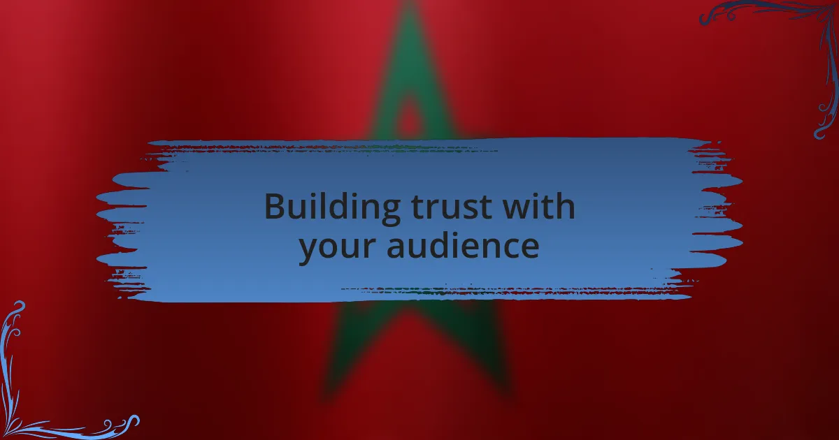 Building trust with your audience