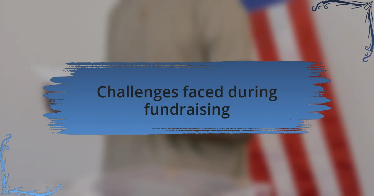 Challenges faced during fundraising