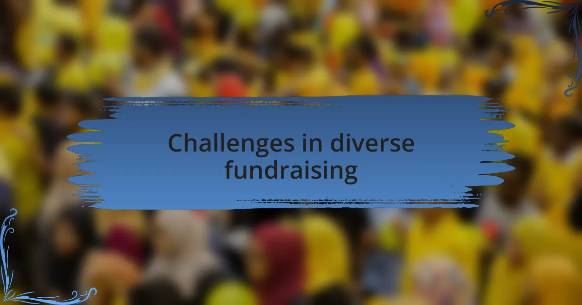 Challenges in diverse fundraising