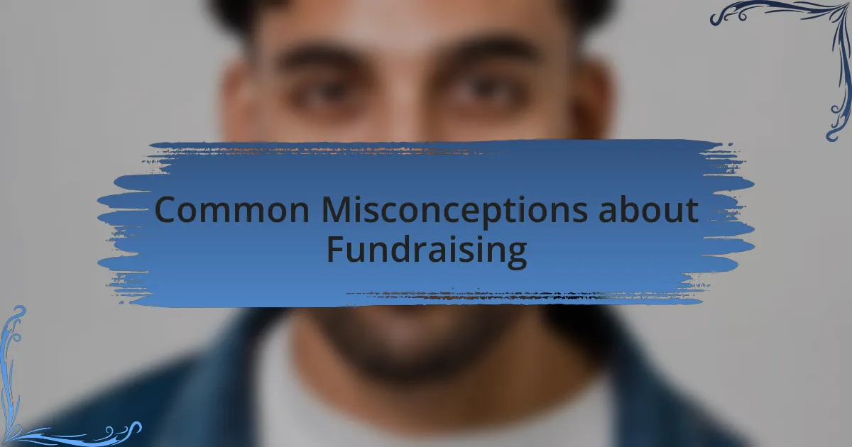 Common Misconceptions about Fundraising