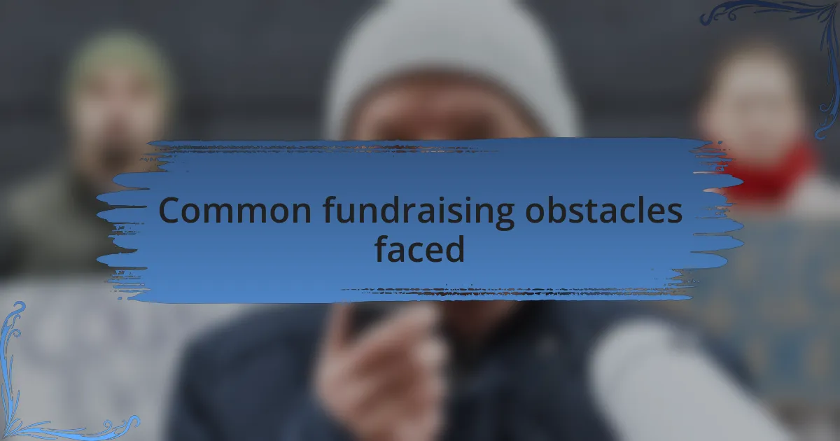Common fundraising obstacles faced