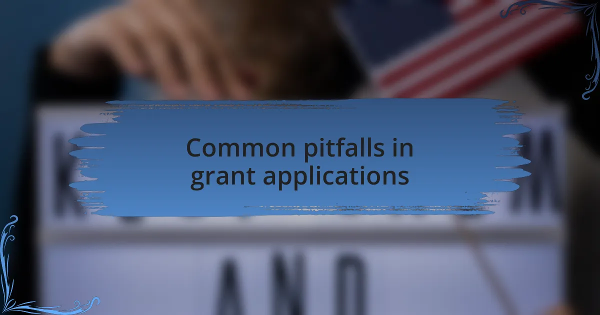 Common pitfalls in grant applications