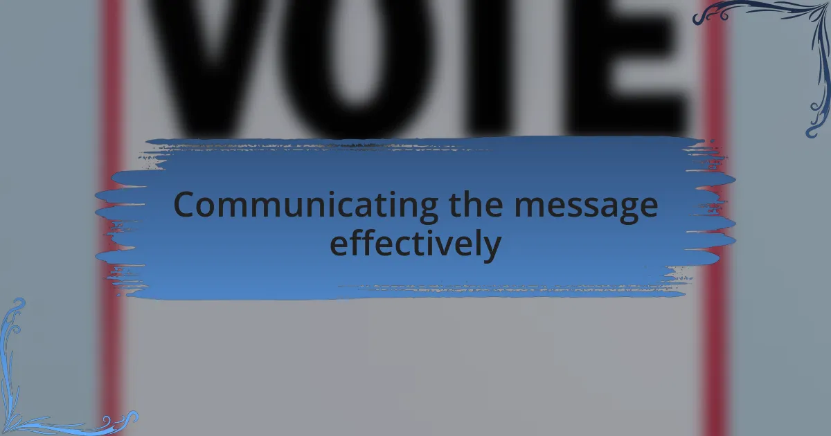 Communicating the message effectively