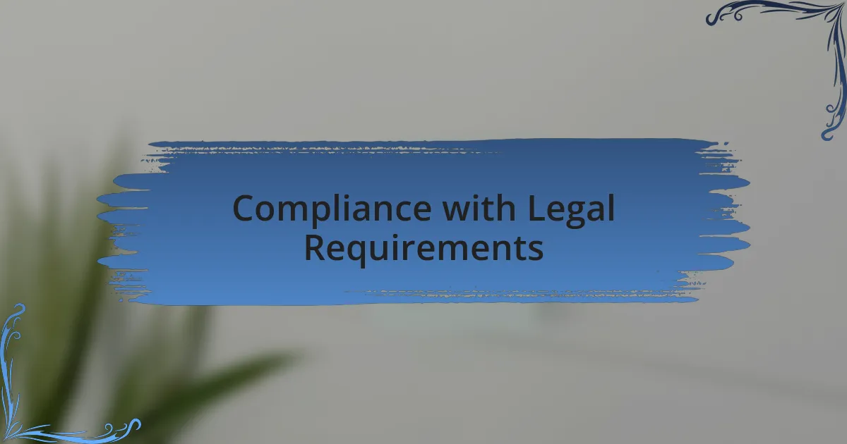 Compliance with Legal Requirements