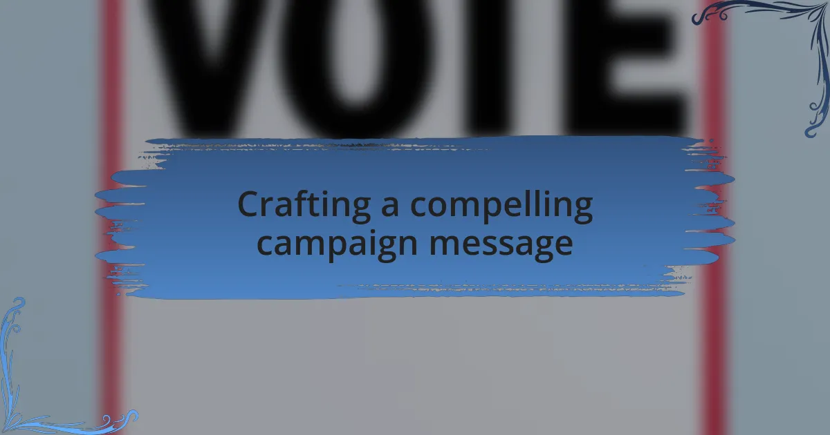 Crafting a compelling campaign message