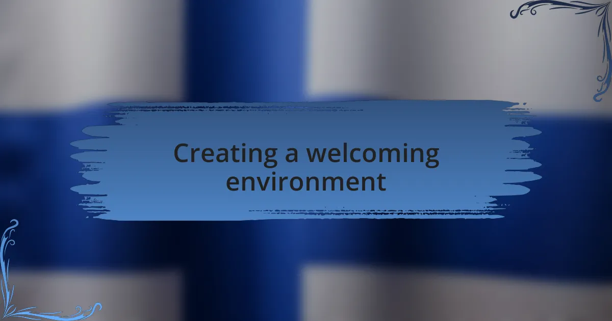 Creating a welcoming environment