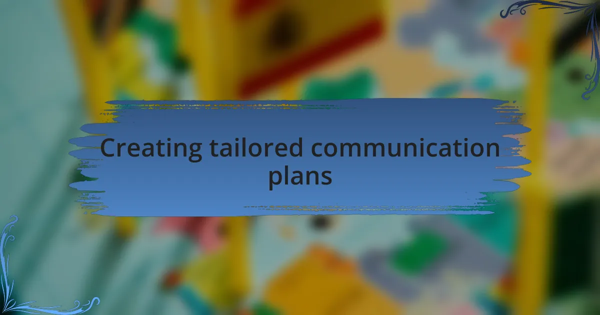 Creating tailored communication plans