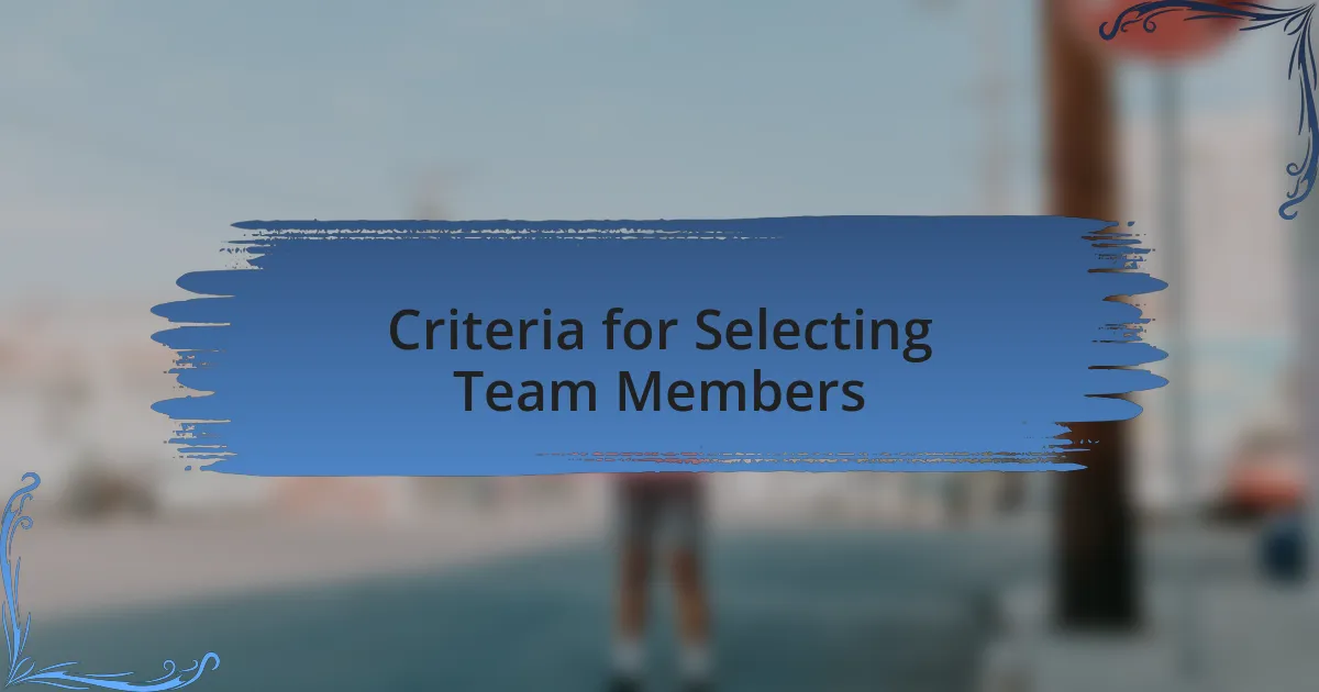 Criteria for Selecting Team Members