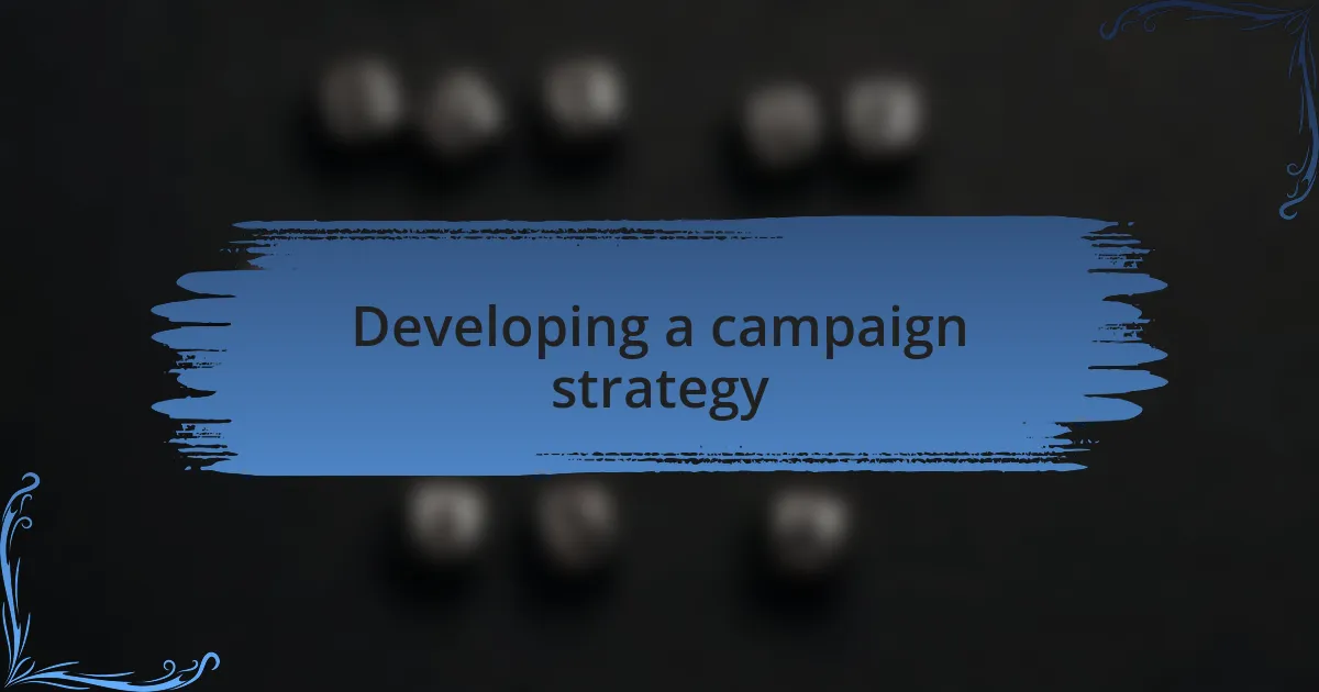 Developing a campaign strategy