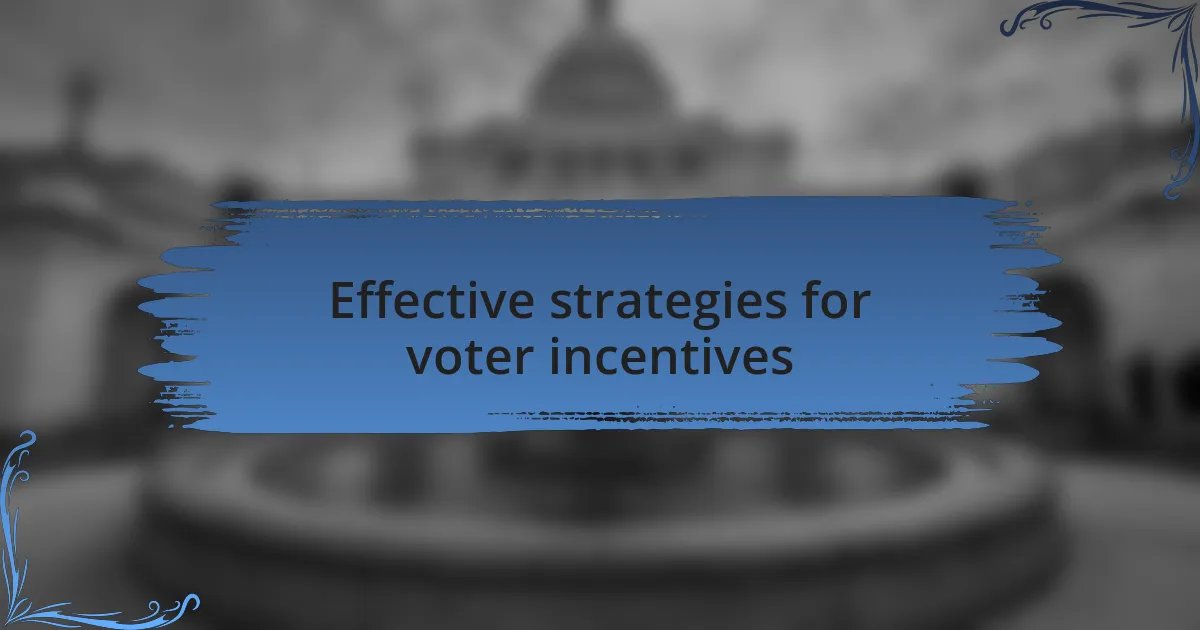 Effective strategies for voter incentives