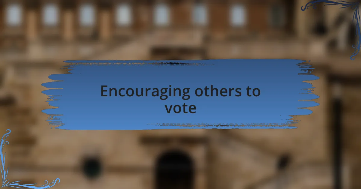 Encouraging others to vote