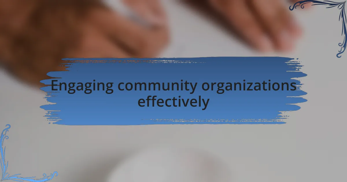 Engaging community organizations effectively