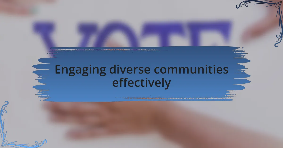 Engaging diverse communities effectively