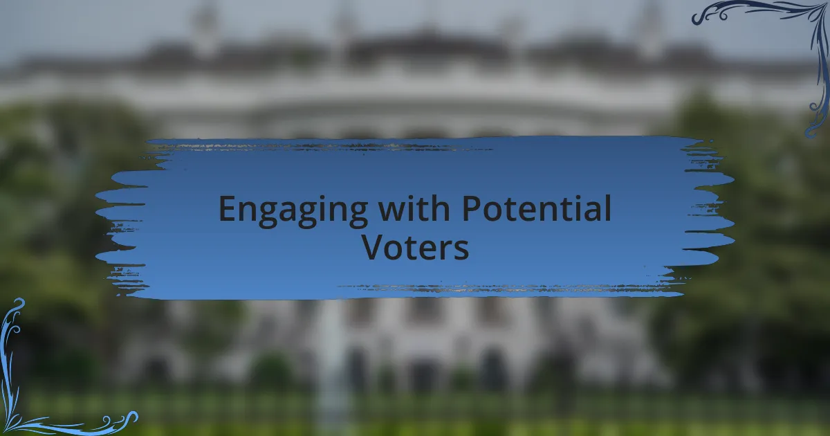 Engaging with Potential Voters