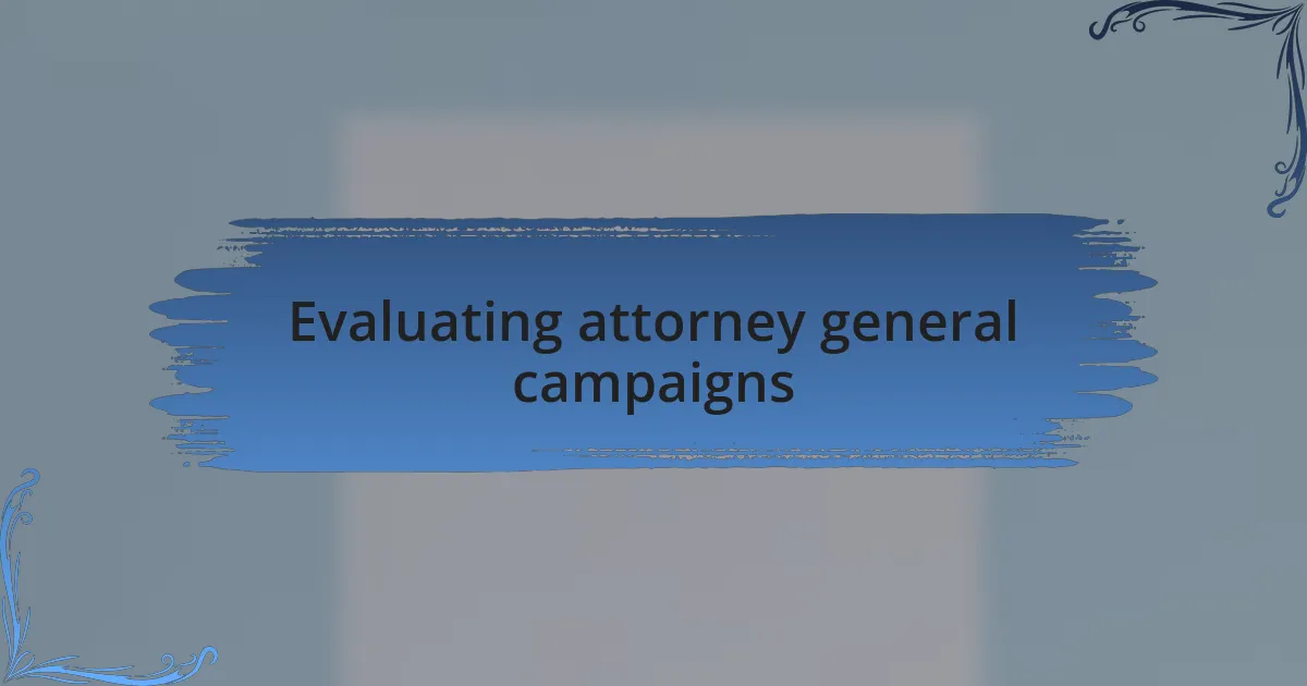 Evaluating attorney general campaigns