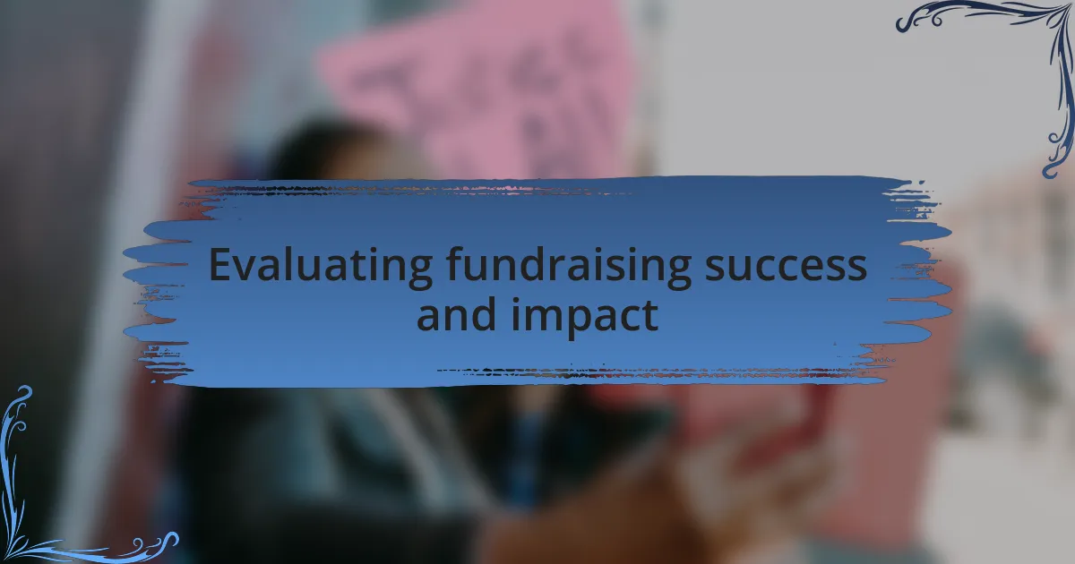 Evaluating fundraising success and impact