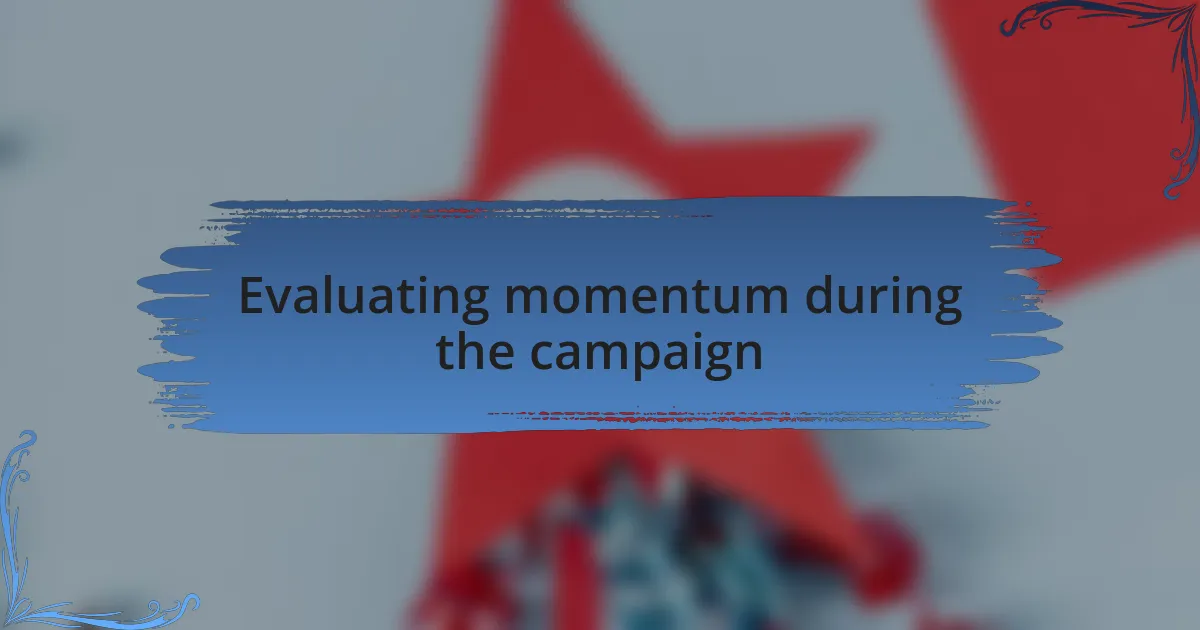 Evaluating momentum during the campaign