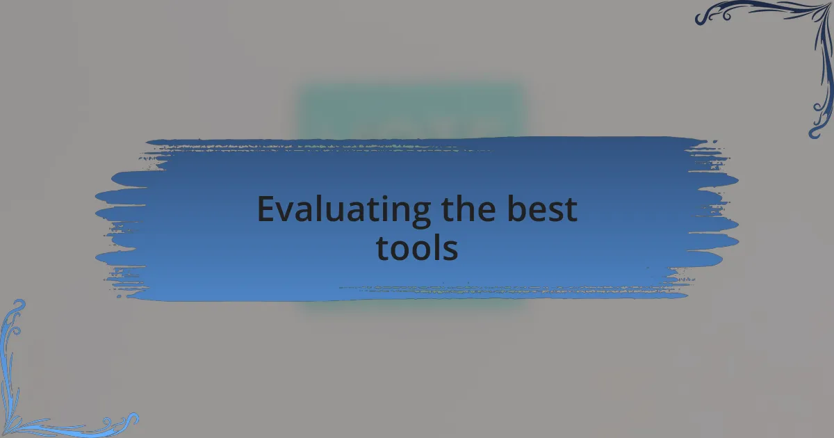 Evaluating the best tools