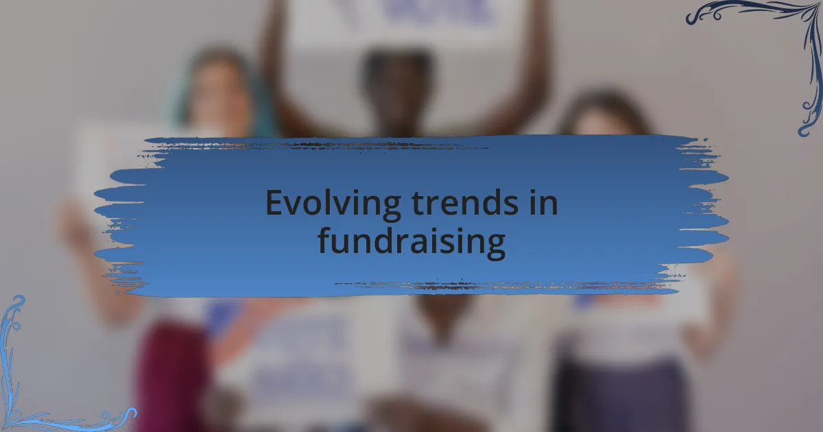 Evolving trends in fundraising