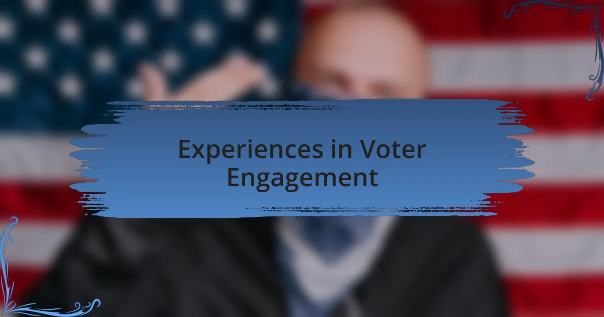 Experiences in Voter Engagement