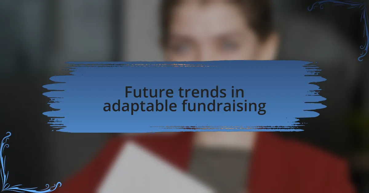 Future trends in adaptable fundraising