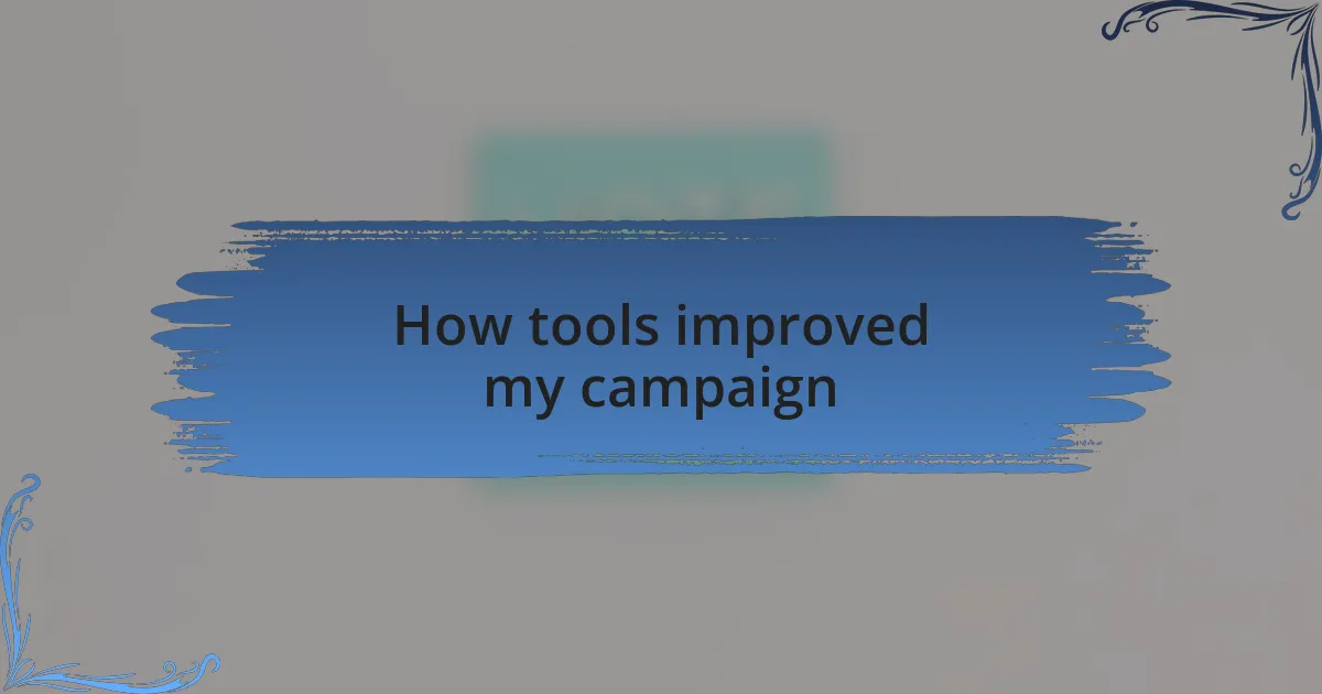 How tools improved my campaign