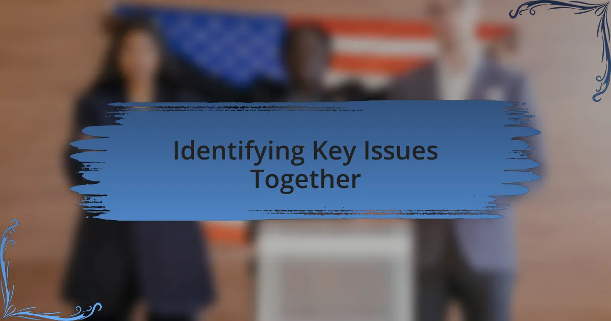 Identifying Key Issues Together