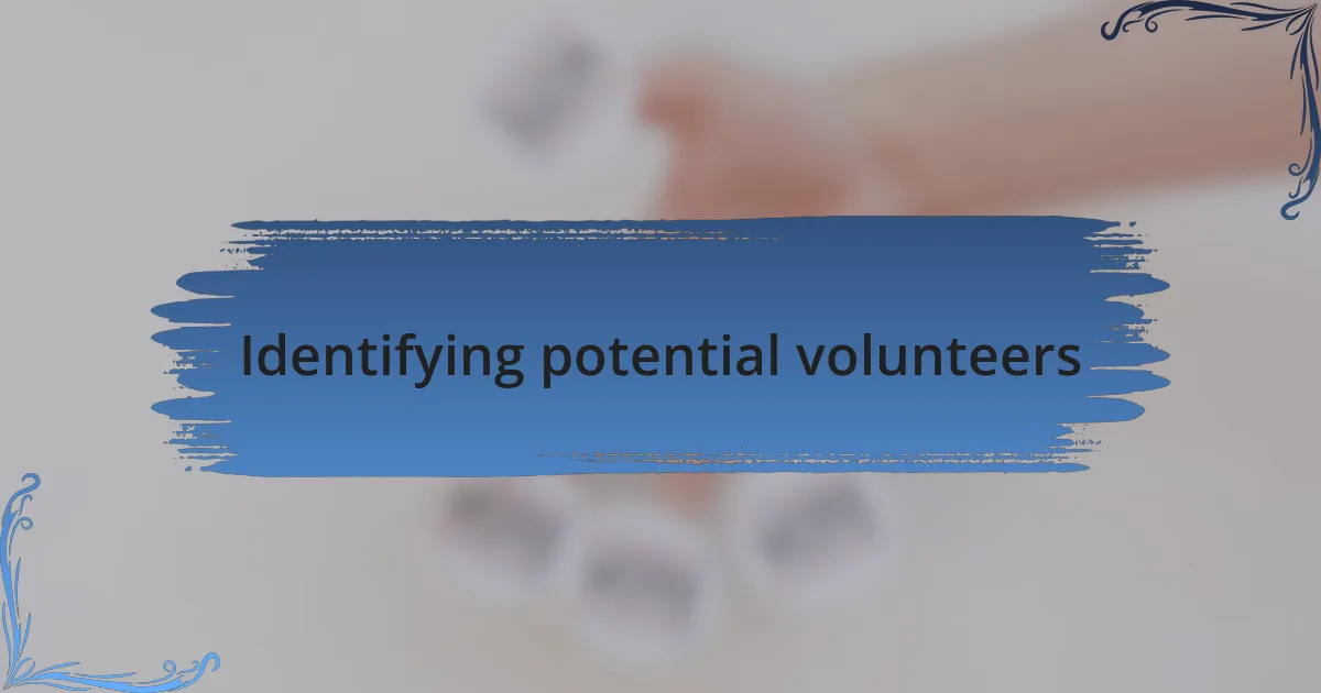 Identifying potential volunteers