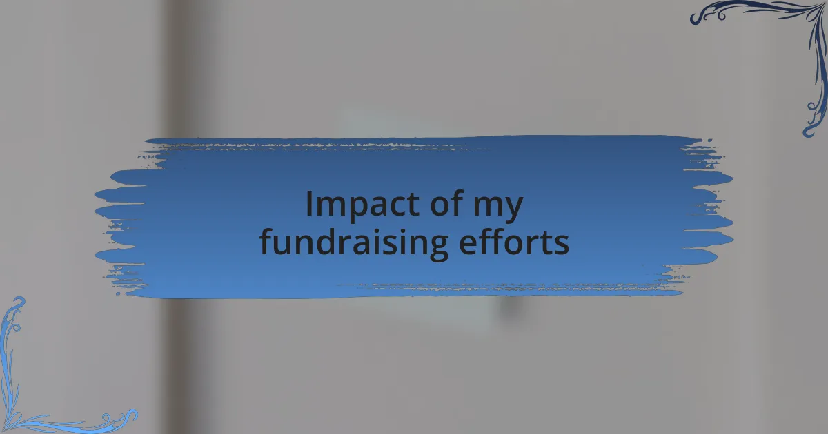 Impact of my fundraising efforts