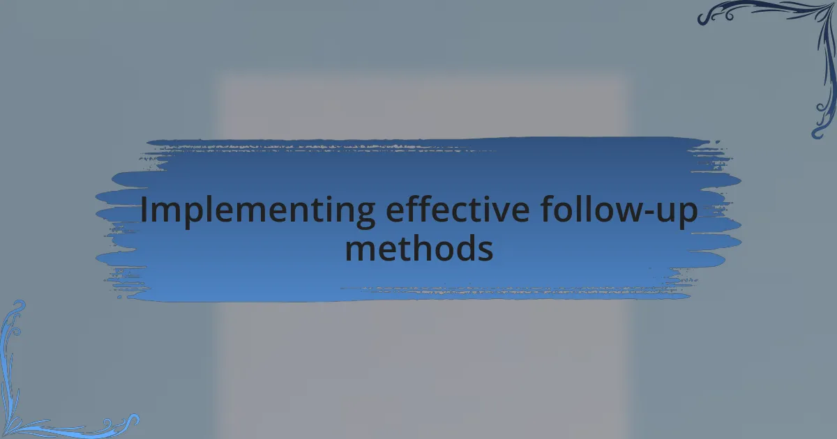 Implementing effective follow-up methods