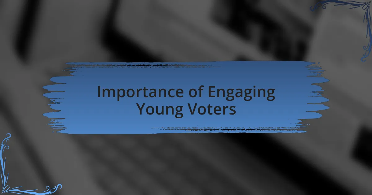 Importance of Engaging Young Voters