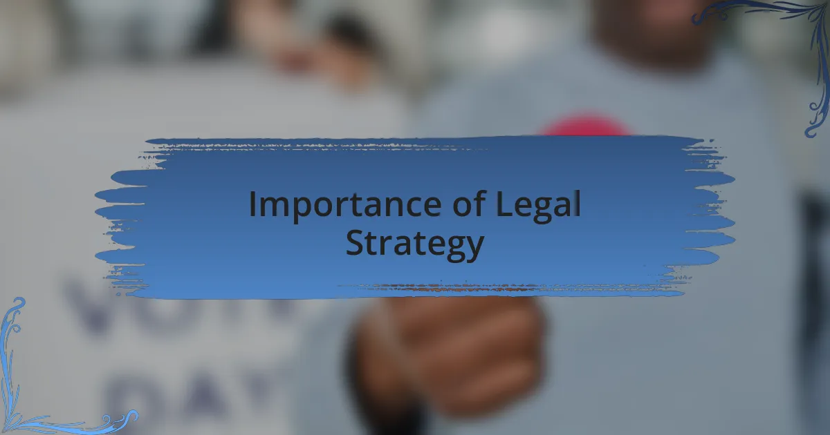 Importance of Legal Strategy