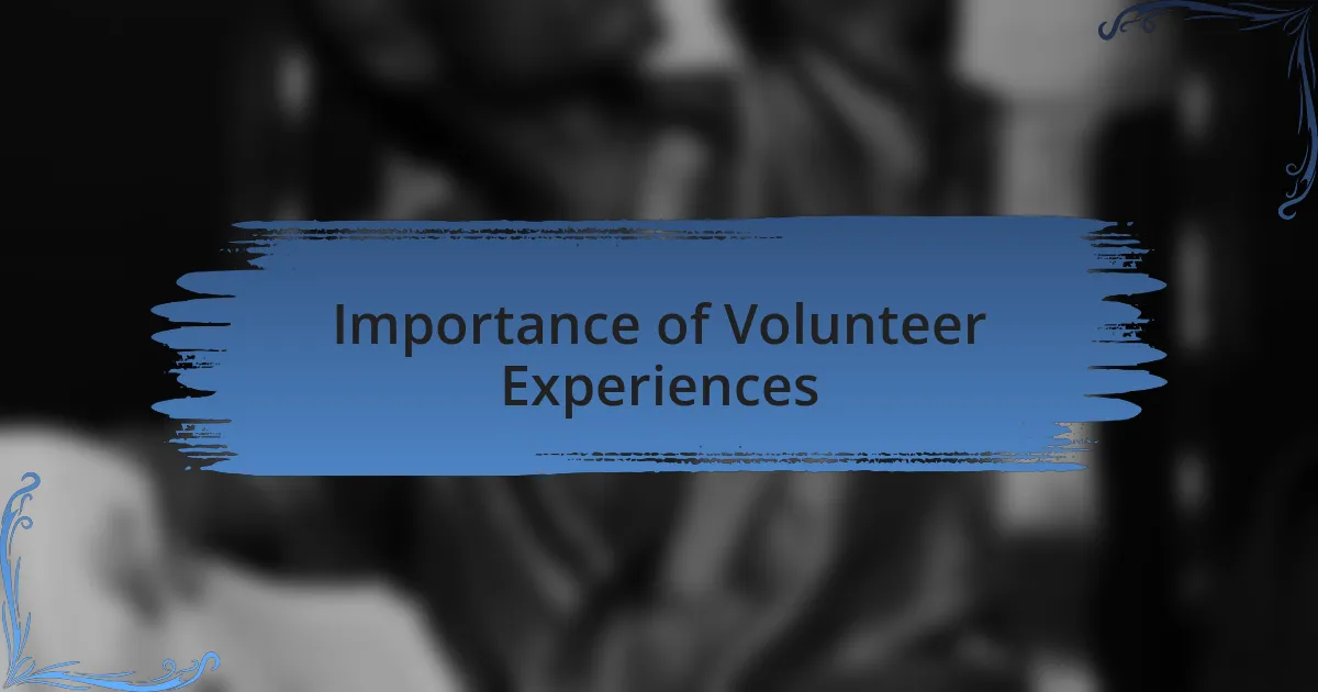 Importance of Volunteer Experiences