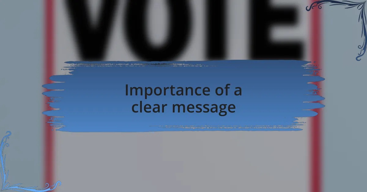 Importance of a clear message