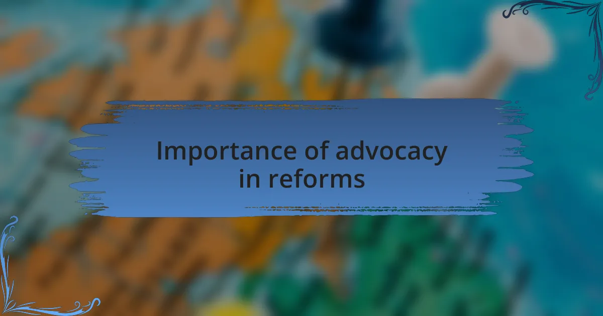 Importance of advocacy in reforms