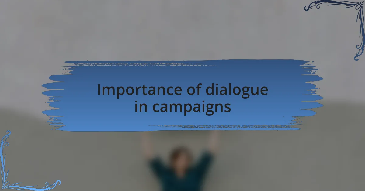 Importance of dialogue in campaigns