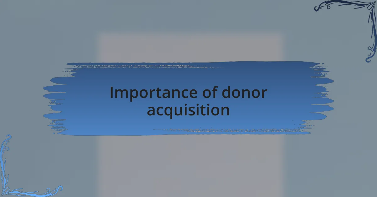Importance of donor acquisition