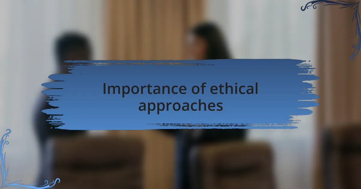 Importance of ethical approaches
