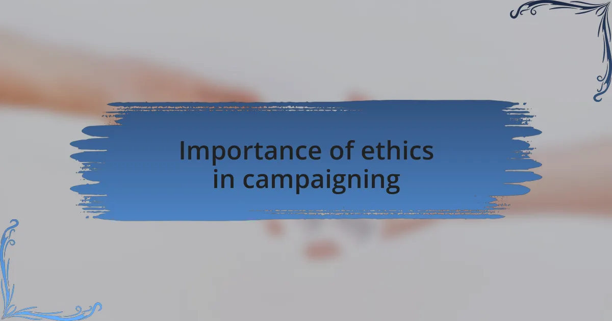 Importance of ethics in campaigning