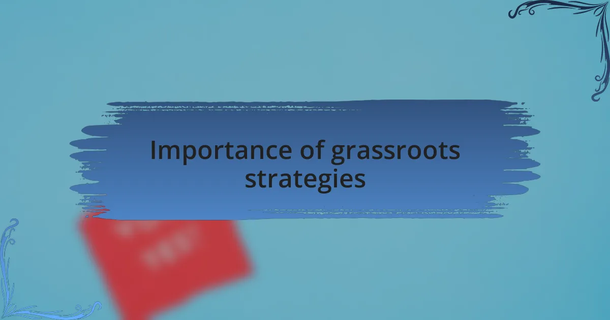 Importance of grassroots strategies