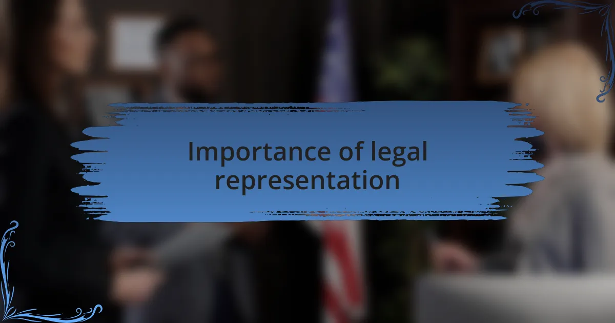 Importance of legal representation