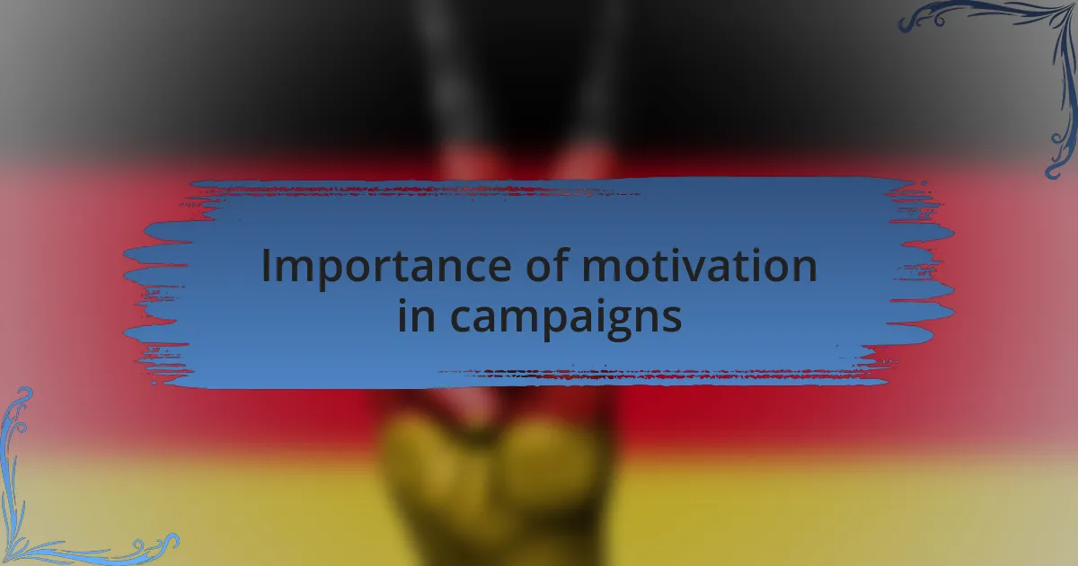 Importance of motivation in campaigns
