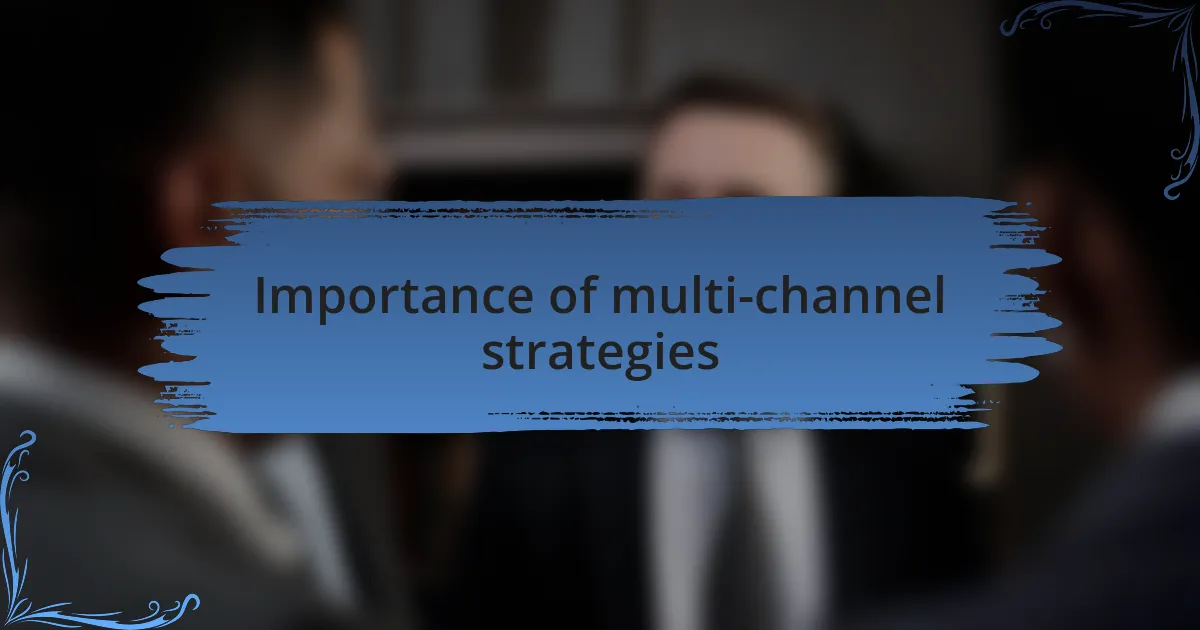Importance of multi-channel strategies
